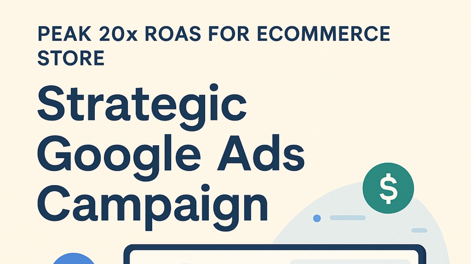 Peak 20x ROAS for eCommerce Store – Strategic Google Ads Campaigan