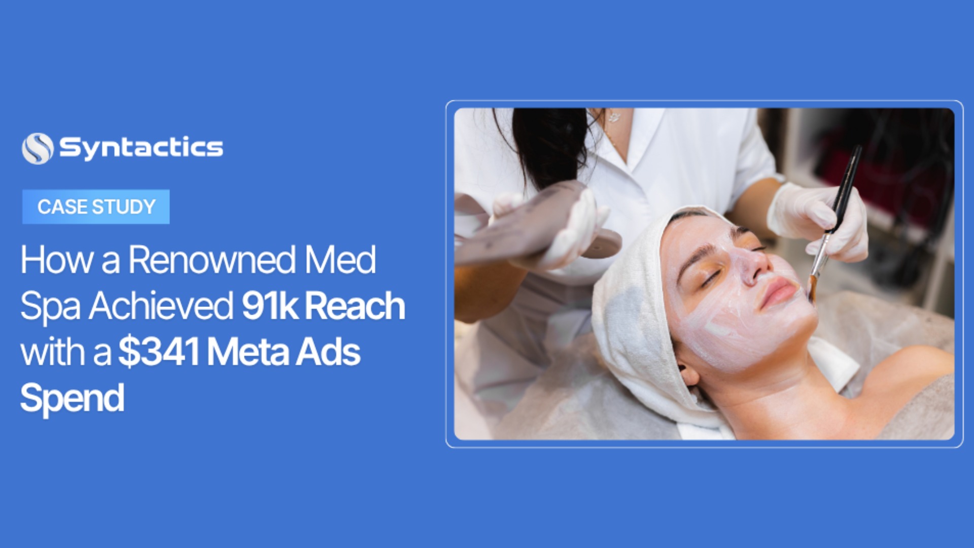 How a Renowned Med Spa Achieved 91k Reach with a $341 Meta Ads Spend
